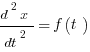 {d^{2}x}/dt^{2}=f(t)